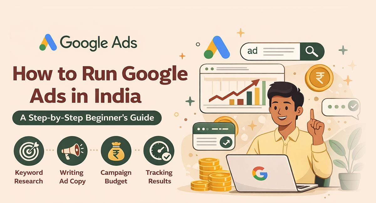 How to Run Google Ads in India: A Step-by-Step Beginner's Guide